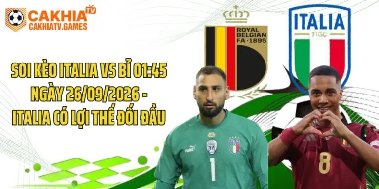 Soi Kèo Italia Vs Bỉ 01:45 Ngày 26/09/2026 - Italia Có Lợi Thế Đối Đầu